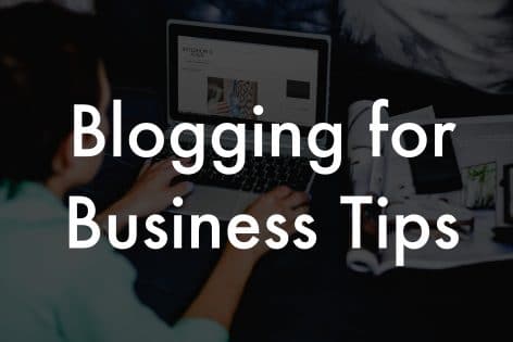 Blogging for Business Tips