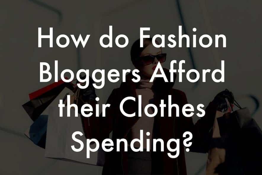 Fashion bloggers and clothes spending